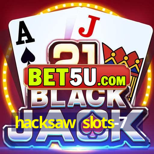 hacksaw slots